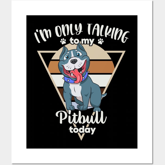 I'm only talking to my Pitbull Wall Art by Modern Medieval Design